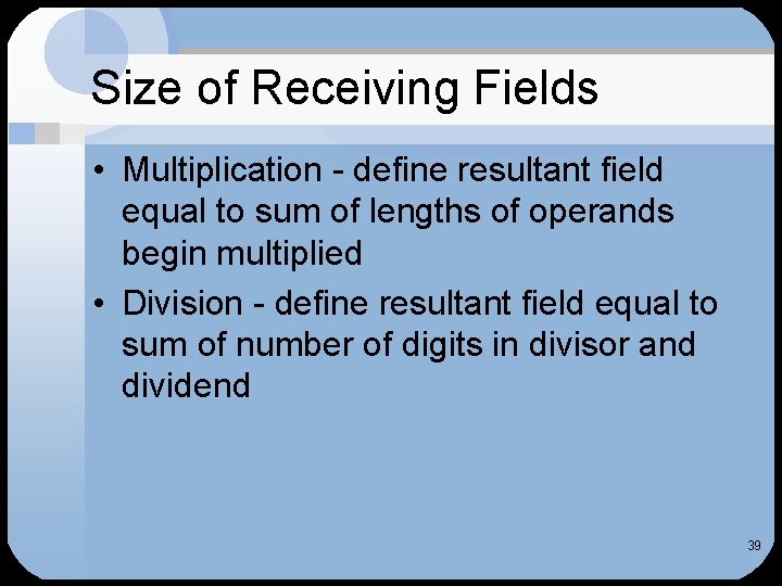 Size of Receiving Fields • Multiplication - define resultant field equal to sum of