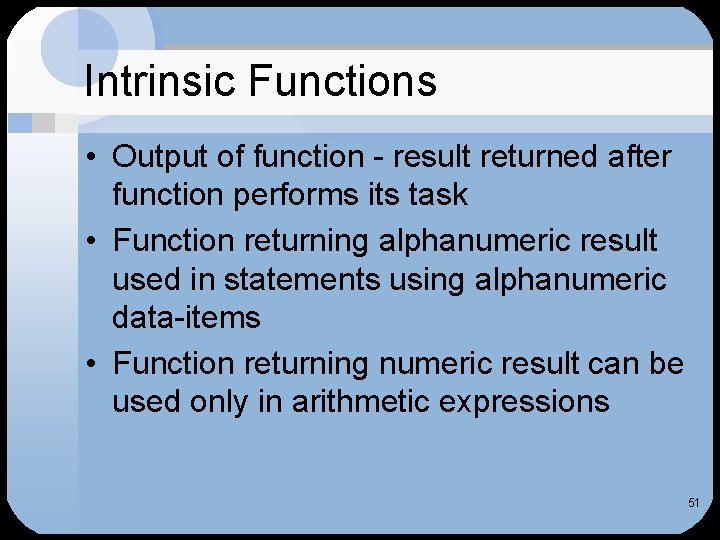 Intrinsic Functions • Output of function - result returned after function performs its task