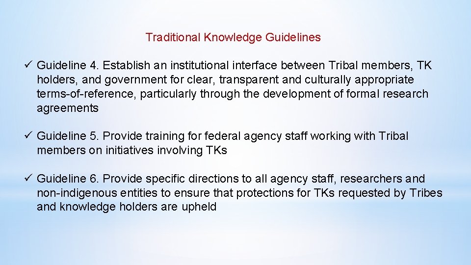 Traditional Knowledge Guidelines ü Guideline 4. Establish an institutional interface between Tribal members, TK