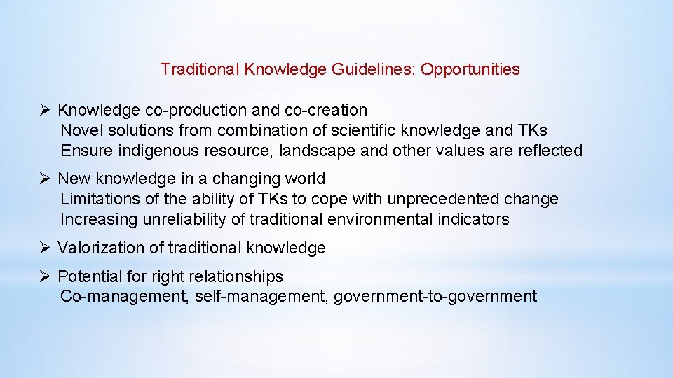 Traditional Knowledge Guidelines: Opportunities Ø Knowledge co-production and co-creation Novel solutions from combination of