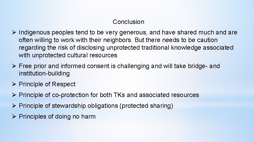 Conclusion Ø Indigenous peoples tend to be very generous, and have shared much and