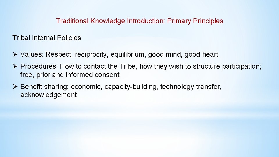 Traditional Knowledge Introduction: Primary Principles Tribal Internal Policies Ø Values: Respect, reciprocity, equilibrium, good