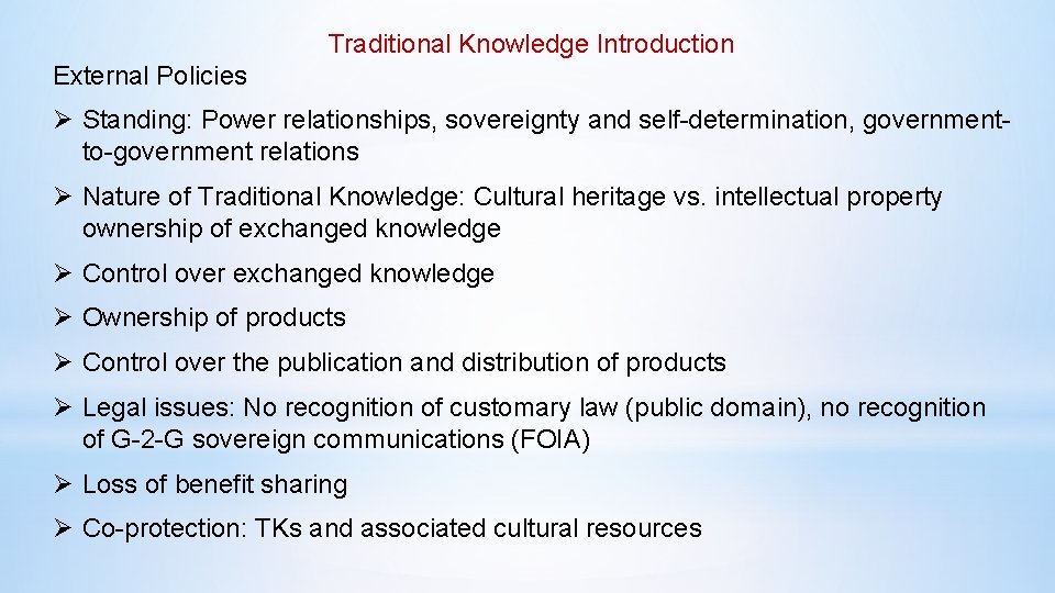 Traditional Knowledge Introduction External Policies Ø Standing: Power relationships, sovereignty and self-determination, governmentto-government relations