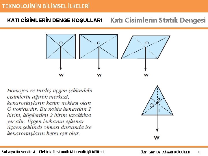 TEKNOLOJİNİN BİLİMSEL İLKELERİ KATI CİSİMLERİN DENGE KOŞULLARI Sakarya Üniversitesi - Elektrik-Elektronik Mühendisliği Bölümü Katı