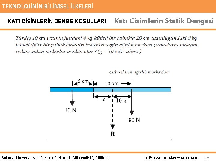 TEKNOLOJİNİN BİLİMSEL İLKELERİ KATI CİSİMLERİN DENGE KOŞULLARI Sakarya Üniversitesi - Elektrik-Elektronik Mühendisliği Bölümü Katı