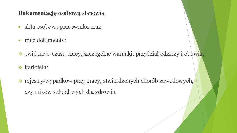 Dokumentację osobową stanowią: § akta osobowe pracownika oraz § inne dokumenty: v ewidencje-czasu pracy,