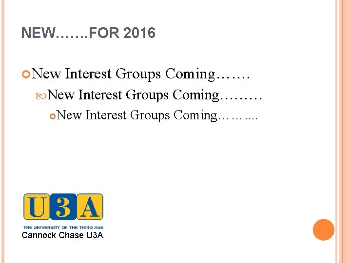 NEW……. FOR 2016 New Interest Groups Coming……. New Interest Groups Coming……… New Interest Groups
