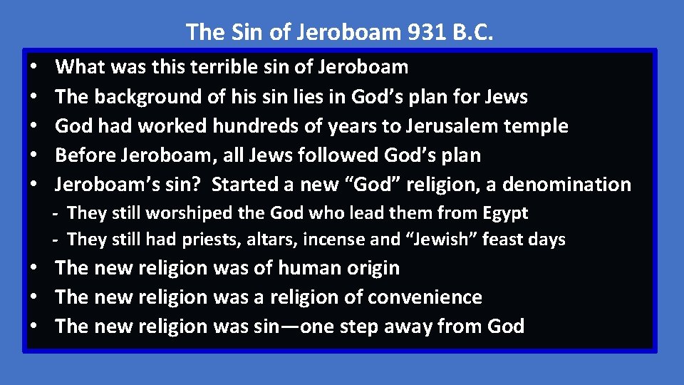 The Sin of Jeroboam 931 B. C. • • • What was this terrible
