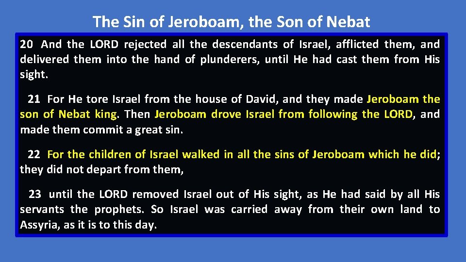 The Sin of Jeroboam, the Son of Nebat 20 And the LORD rejected all