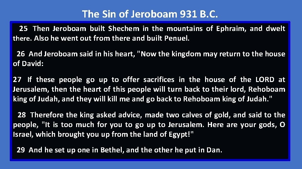 The Sin of Jeroboam 931 B. C. 25 Then Jeroboam built Shechem in the