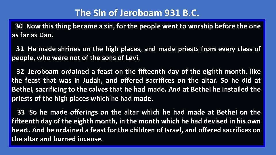 The Sin of Jeroboam 931 B. C. 30 Now this thing became a sin,