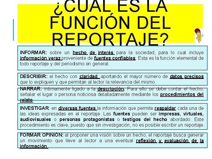 ¿CUÁL ES LA FUNCIÓN DEL REPORTAJE? INFORMAR: sobre un hecho de interés para la