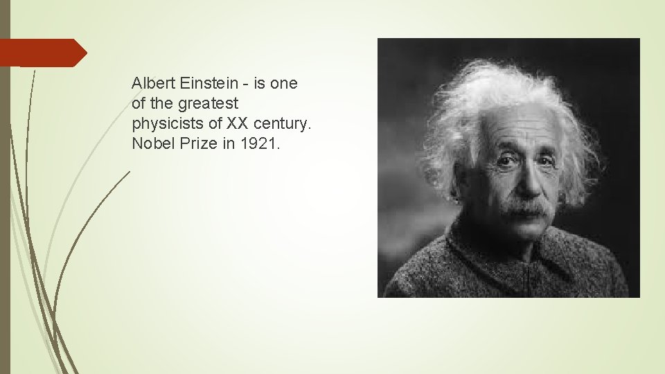 Albert Einstein - is one of the greatest physicists of XX century. Nobel Prize