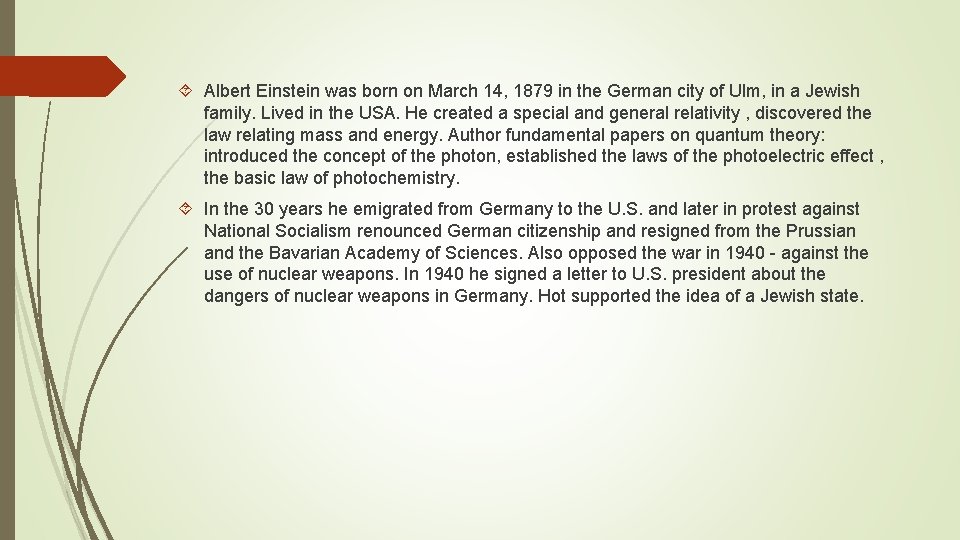  Albert Einstein was born on March 14, 1879 in the German city of