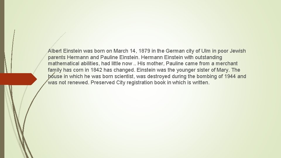 Albert Einstein was born on March 14, 1879 in the German city of Ulm