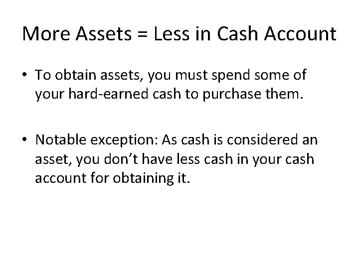 More Assets = Less in Cash Account • To obtain assets, you must spend