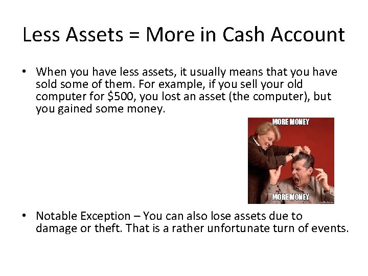 Less Assets = More in Cash Account • When you have less assets, it
