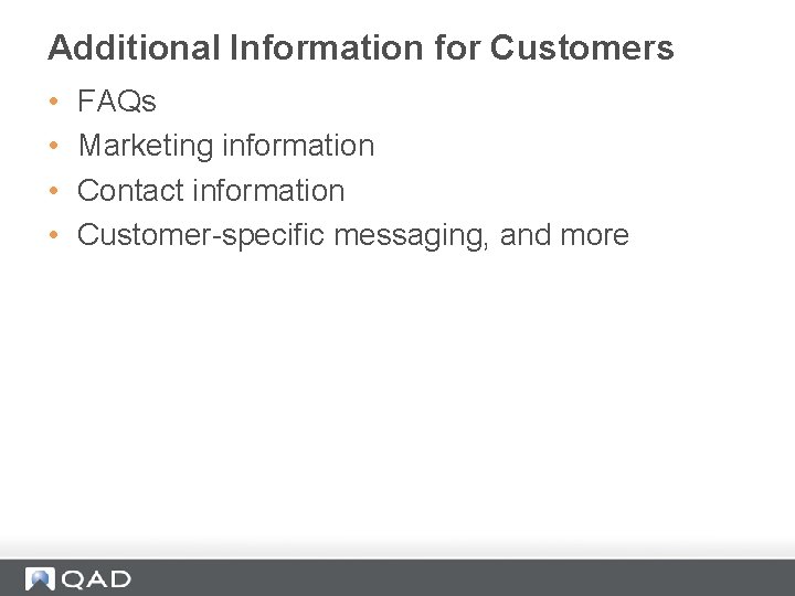 Additional Information for Customers • • FAQs Marketing information Contact information Customer-specific messaging, and