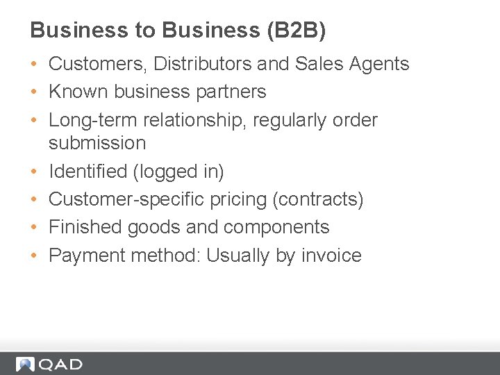 Business to Business (B 2 B) • Customers, Distributors and Sales Agents • Known
