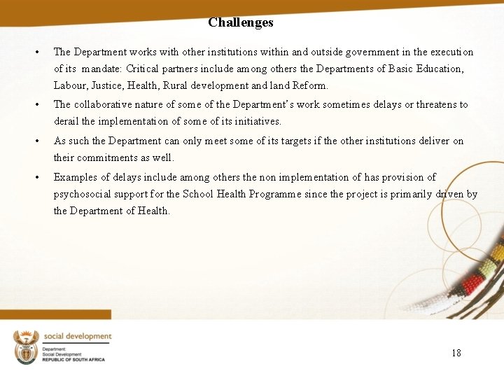 Challenges • The Department works with other institutions within and outside government in the
