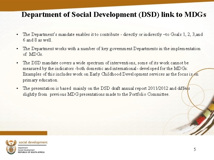 Department of Social Development (DSD) link to MDGs • The Department’s mandate enables it