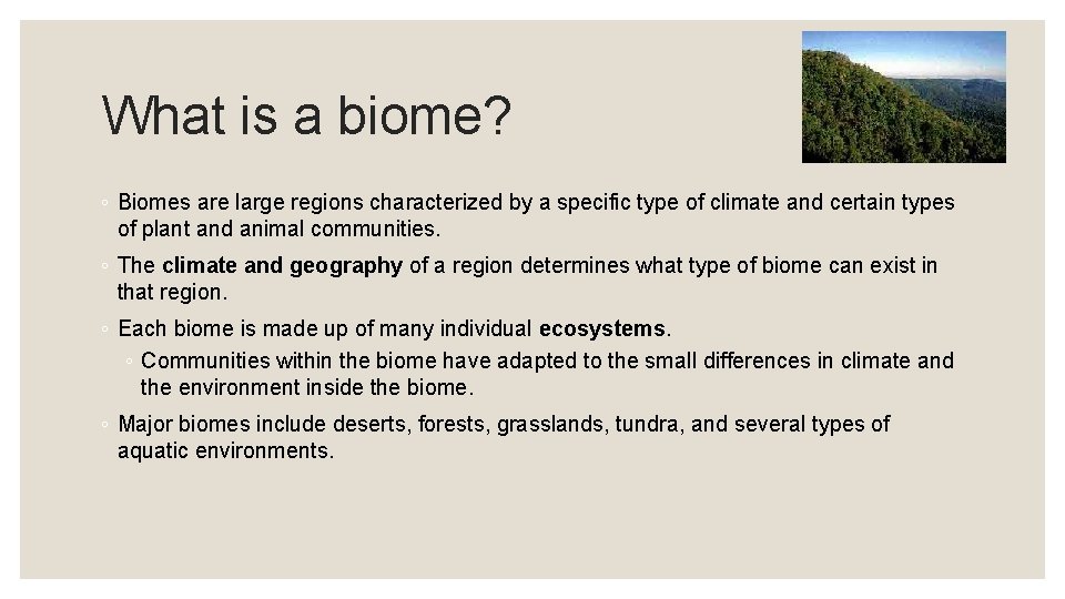 What is a biome? ◦ Biomes are large regions characterized by a specific type