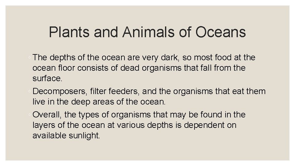 Plants and Animals of Oceans ◦ The depths of the ocean are very dark,