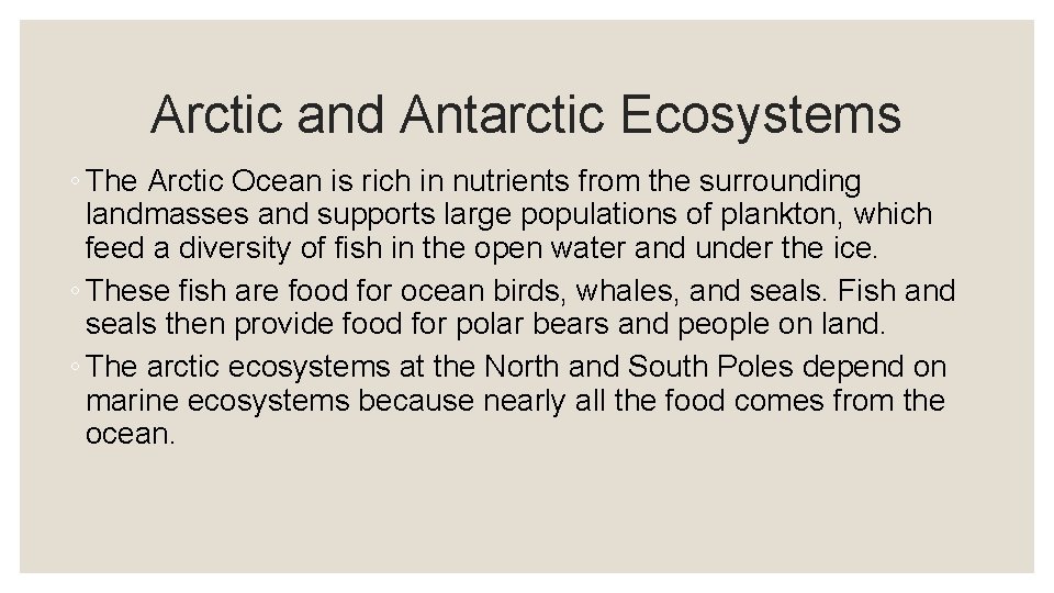 Arctic and Antarctic Ecosystems ◦ The Arctic Ocean is rich in nutrients from the