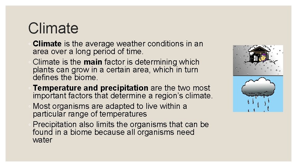 Climate ◦ Climate is the average weather conditions in an area over a long