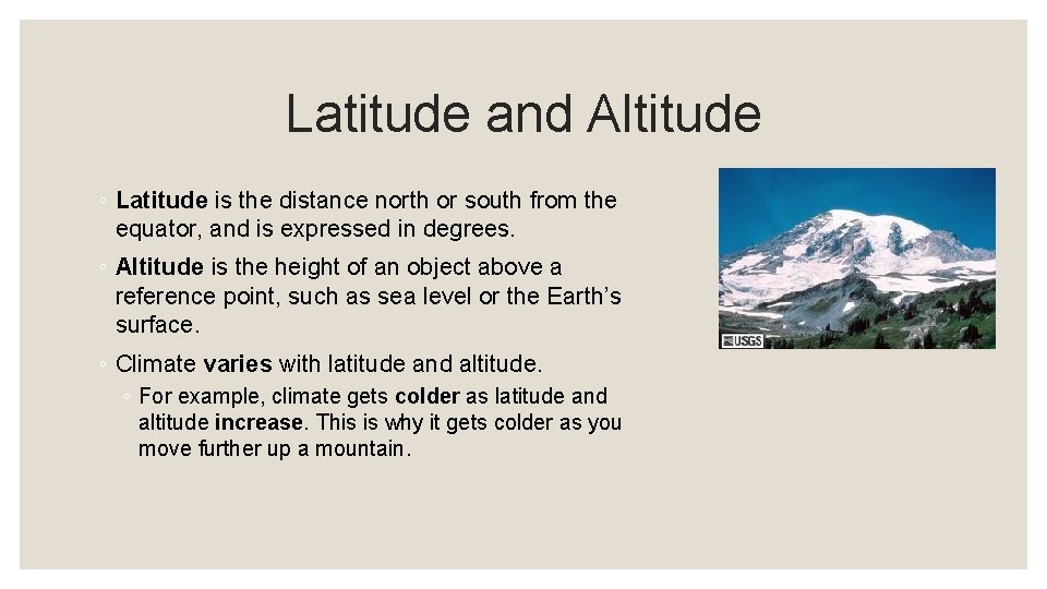Latitude and Altitude ◦ Latitude is the distance north or south from the equator,
