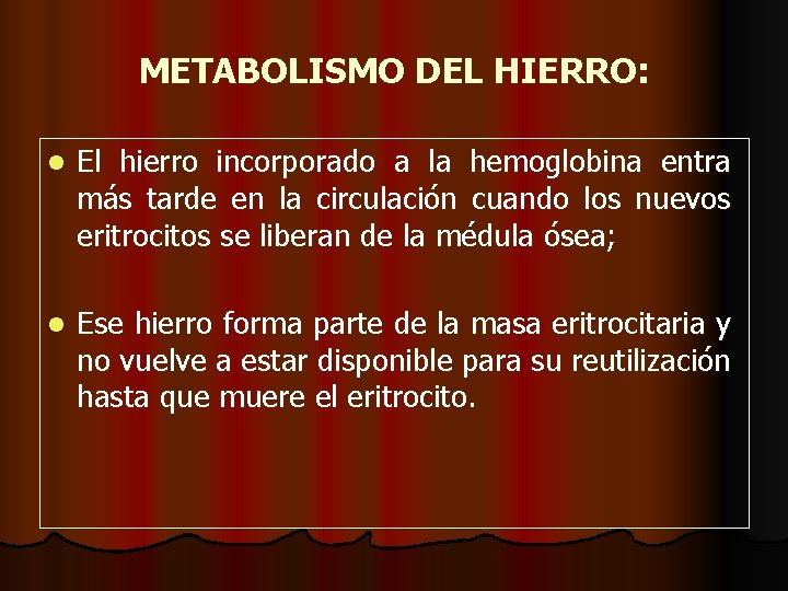 METABOLISMO DEL HIERRO: l El hierro incorporado a la hemoglobina entra más tarde en