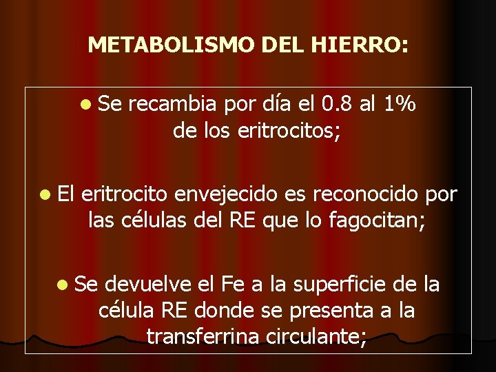 METABOLISMO DEL HIERRO: l Se l El recambia por día el 0. 8 al