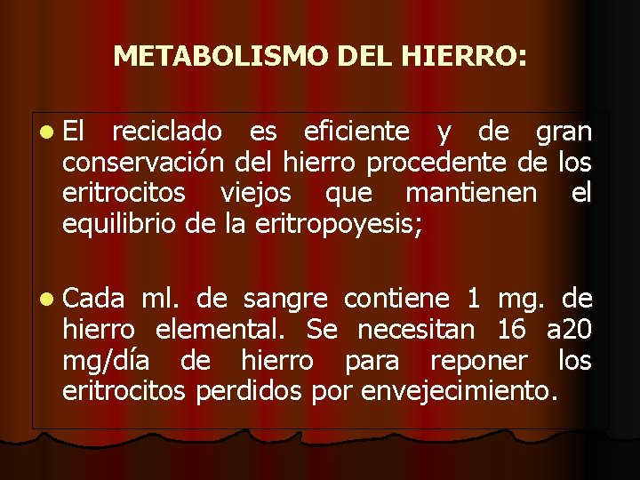 METABOLISMO DEL HIERRO: l El reciclado es eficiente y de gran conservación del hierro