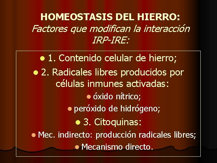 HOMEOSTASIS DEL HIERRO: Factores que modifican la interacción IRP-IRE: l 1. Contenido celular de