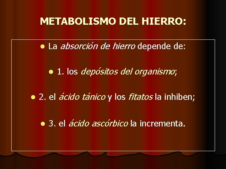 METABOLISMO DEL HIERRO: l La absorción de hierro depende de: l l 1. los
