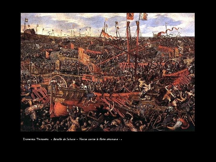 Domenico Tintoretto « Bataille de Salvore – Venise contre la flotte ottomane - »