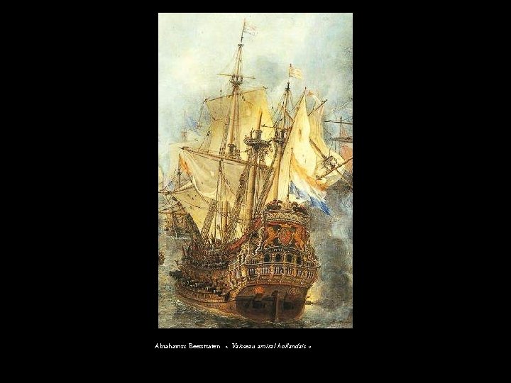 Abrahamsz Beerstraten « Vaisseau amiral hollandais » 