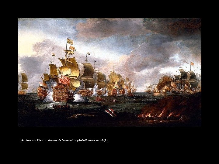 Adriaen van Diest « Bataille de Lowestoft anglo-hollandaise en 1665 » 