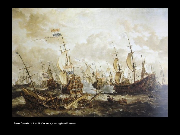 Pieter Cornelis « Bataille dite des 4 jours anglo-hollandaise» 