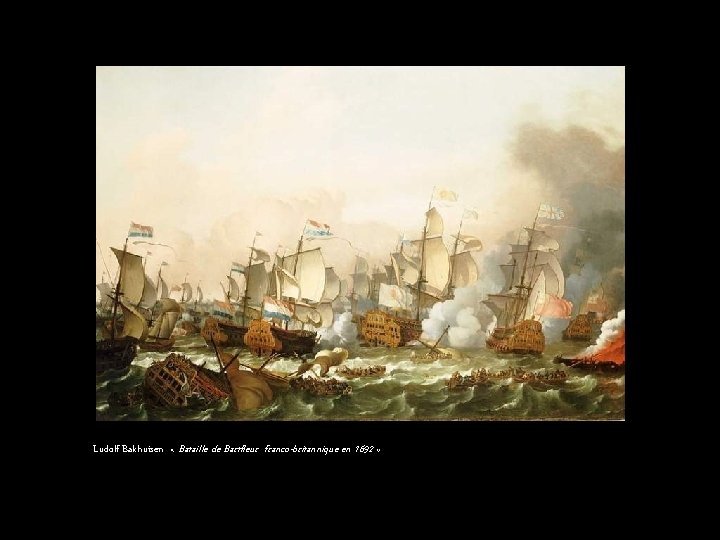 Ludolf Bakhuisen « Bataille de Bartfleur franco-britannique en 1692 » 