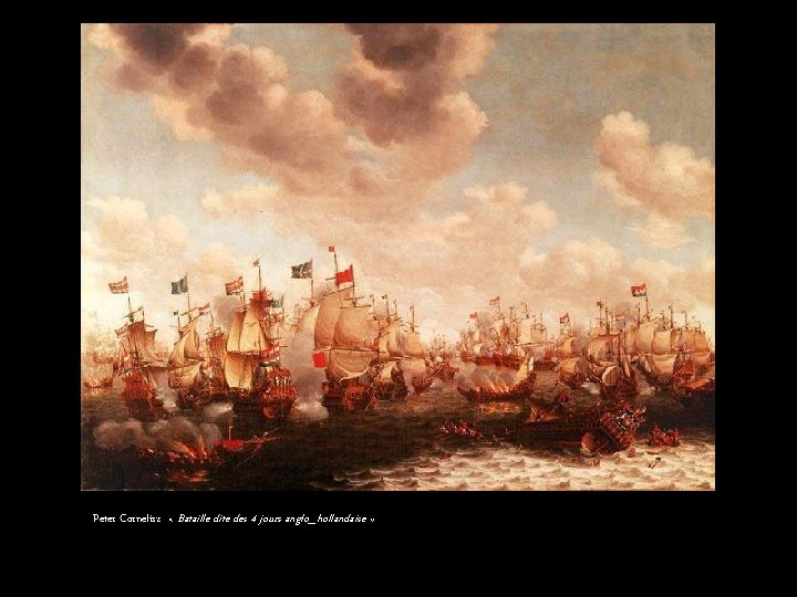 Peter Cornelisz « Bataille dite des 4 jours anglo_hollandaise » 