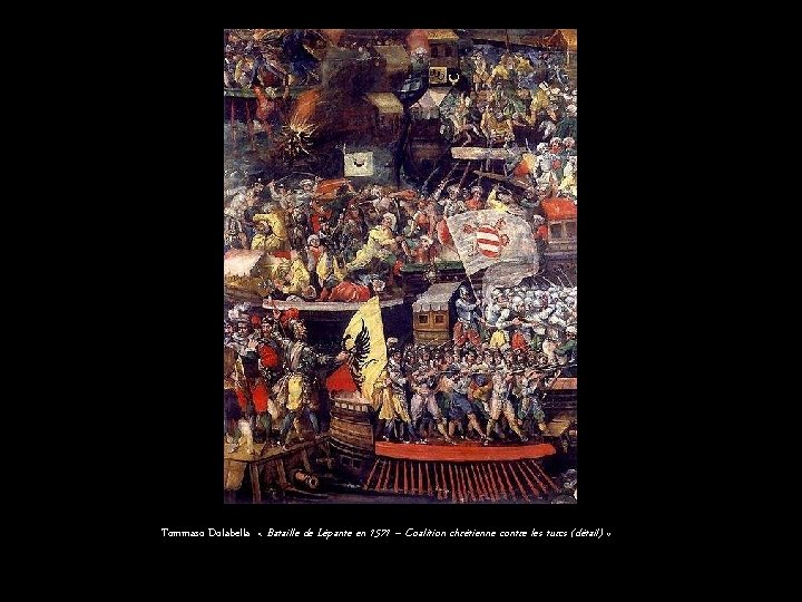 Tommaso Dolabella « Bataille de Lépante en 1571 – Coalition chrétienne contre les turcs