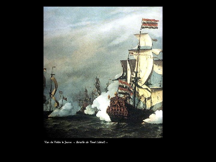 Van de Velde le Jeune « Bataille de Texel (détail) » 