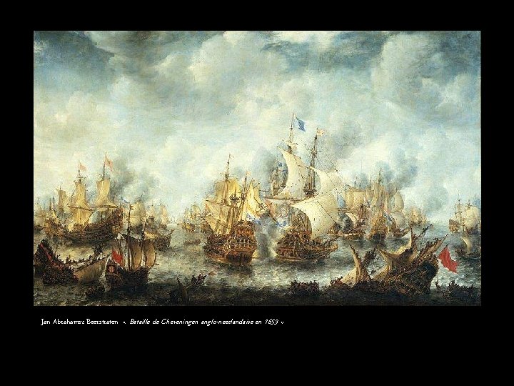 Jan Abrahamsz Beerstraten « Bataille de Cheveningen anglo-neerlandaise en 1653 » 