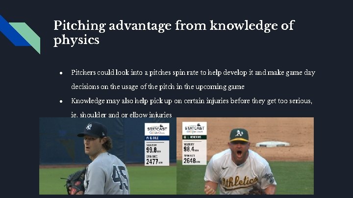 Pitching advantage from knowledge of physics ● Pitchers could look into a pitches spin