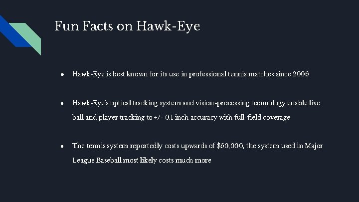 Fun Facts on Hawk-Eye ● Hawk-Eye is best known for its use in professional