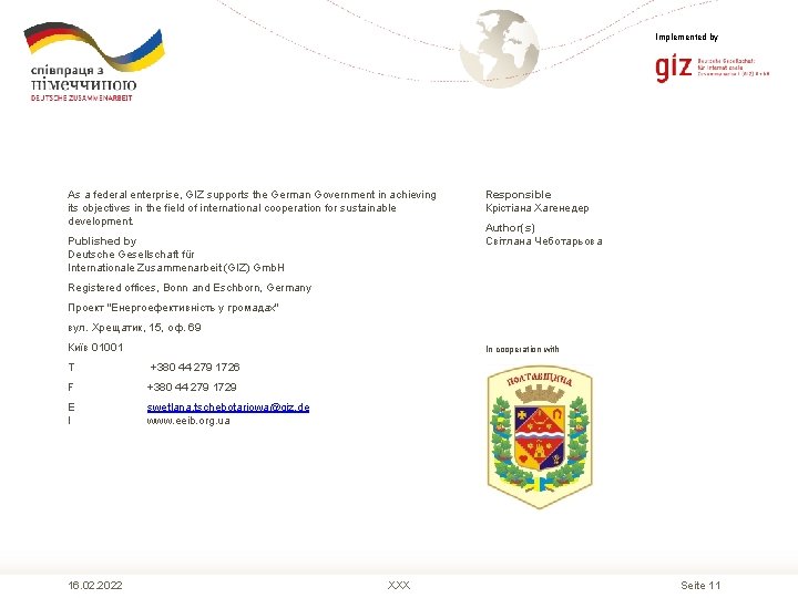 Implemented by As a federal enterprise, GIZ supports the German Government in achieving its