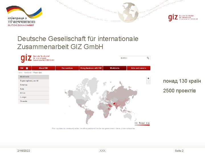 Deutsche Gesellschaft für internationale Zusammenarbeit GIZ Gmb. H понад 130 країн 2500 проектів 2/16/2022