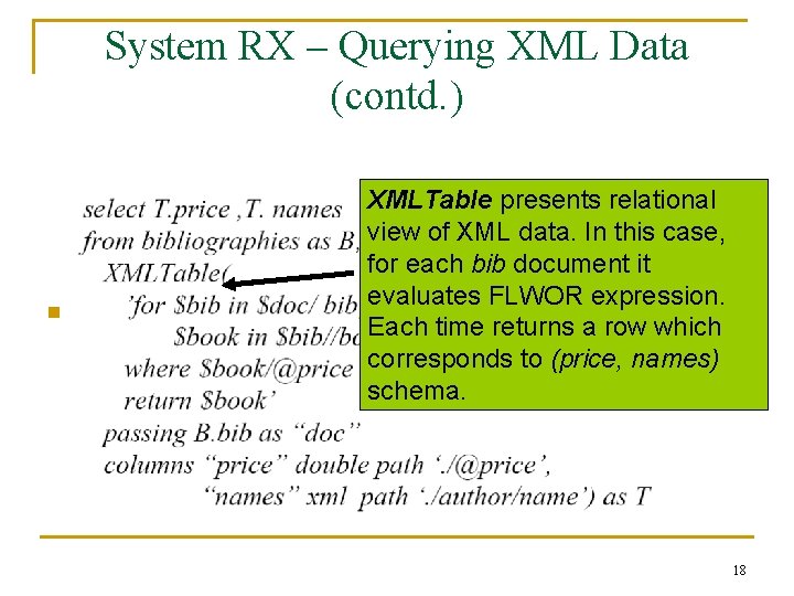 System RX – Querying XML Data (contd. ) n XMLTable presents relational view of System RX – Querying XML Data (contd. ) n XMLTable presents relational view of