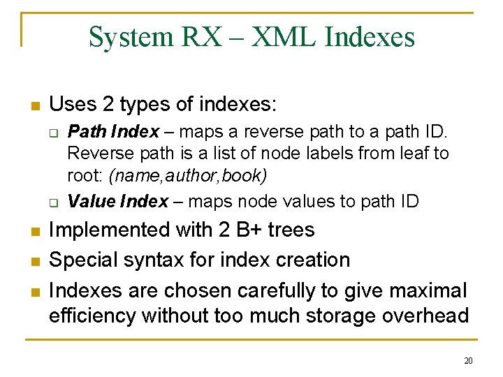 System RX – XML Indexes n Uses 2 types of indexes: q q n System RX – XML Indexes n Uses 2 types of indexes: q q n